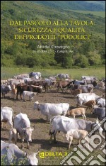 Dal pascolo alla tavola: sicurezza e qualità dei prodotti «podolici». Atti del Convegno (Zungoli,  29 ottobre 2011) libro