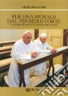 Per una morale dal pensiero forte. Sulle orme dei grandi maestri di ieri e di oggi libro di Falcone Michele