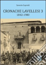 Cronache lavellesi. Vol. 3: 1842-1980