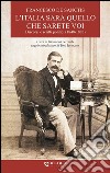 L'Italia sarà quello che sarete voi. Discorsi e scritti politici (1848-1883) libro