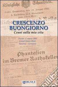 Crescenzo Buongiorno. Cenni sulla mia vita libro