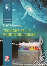 Tecniche delle produzioni animali. Per gli Ist. tecnici. Con espansione online libro
