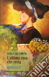 L'ultima cosa che resta libro di Cipriano Maria Luigia