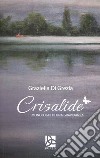 Crisalide. Monologhi di una gravidanza libro di Di Grezia Graziella