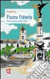 Piazza Vittoria. Poesie, racconti e filastrocche libro