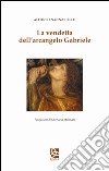 La vendetta dell'arcangelo Gabriele libro di Nannariello Alfonso