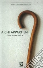 A chi appartieni? Ettore Scola. Trevico libro