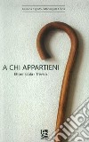 A chi appartieni? Ettore Scola. Trevico libro