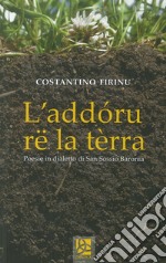 L'addóru rë la tèrra. Poesie in dialetto di San Sossio Baronia