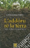 L'addóru rë la tèrra. Poesie in dialetto di San Sossio Baronia libro