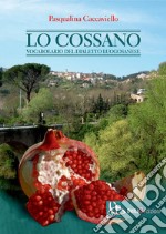 Lo Cossano. Vocabolario del dialetto luogosanese libro