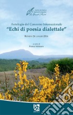 Antologia del Concorso internazionale «Echi di poesia dialettale» (Bonito, 24 luglio 2016) libro