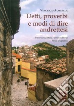 Detti, proverbi e modi di dire andrettesi. Nuova ediz. libro