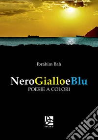 Nero giallo e blu. Testo francese a fronte. Ediz. bilingue libro