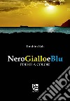 Nero giallo e blu. Testo francese a fronte. Ediz. bilingue libro