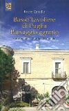 Basso Tavoliere di Puglia. Paesaggio agrario libro di Carsillo Rocco