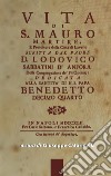 Vita di s. Mauro martire, e protettore della città di Lavello scritta dal padre d. Lodovico Sabbatini D'Anfora della congregazione de' pii operarj: delicata alla santità di n. s. papa Benedetto decimo quarto. In Napoli MDCCXLII libro