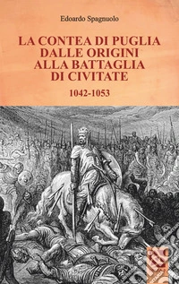 La contea di Puglia dalle origini alla battaglia di Civitate 1042-1053 libro
