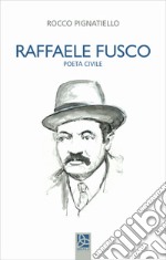 Raffaele Fusco. Poeta civile