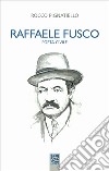 Raffaele Fusco. Poeta civile libro di Pignatiello Rocco