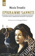 Epigrammi sanniti. Le principali iscrizioni ed i rinvenimenti archeologici più significativi in territorio sannita, filologicamente interpretati in chiave poetica libro