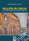 Vallata in lingua. Grammatica, detti e proverbi di una civiltà libro