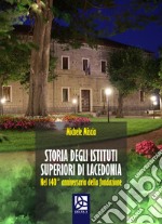 Storia degli istituti superiori di Lacedonia. Nel 140° avversario della fondazione libro