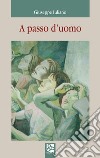 A passo d'uomo libro di Iuliano Giuseppe