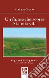 Un fiume che scorre è la mia vita libro