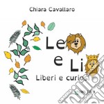 Leo e Lio. Liberi e curiosi. Ediz. illustrata libro