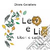 Leo e Lio. Liberi e curiosi. Ediz. illustrata libro