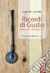 Ricordi di gusto. Sapori e cultura della tradizione libro