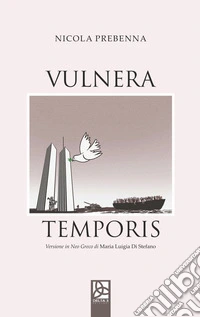 Vulnera temporis. Ediz. italiana e neogreca libro