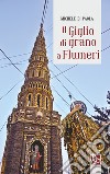 Il giglio di grano a Flumeri libro di Di Paola Michele