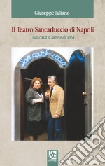 Il teatro San Carluccio di Napoli. Una casa d'arte e di vita libro