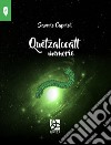 Quetzalcoatl libro di Caprioli Saverio