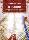 Il carro. Un monumento da tenere in equilibrio, dalla conoscenza alla tutela libro