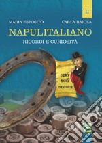 Napulitaliano. Vol. 2: Ricordi e curiosità libro