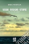 Sogni, bisogni, utopie. Il dovere di ricordare... libro di Pandiscia Mario