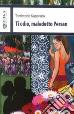 Ti odio, maledetto Persan libro