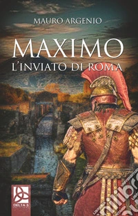 Maximo. L'inviato di Roma libro