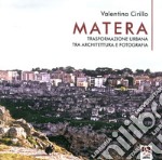 Matera. Trasformazione urbana tra architettura e fotografia libro