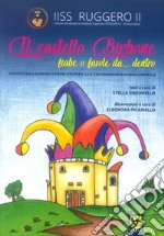 Il castello birbone. Fiabe o favole da... dentro. Ediz. illustrata libro