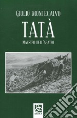 Tatà. Maestro dell'aratro libro