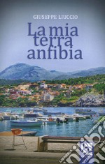 La mia terra anfibia libro