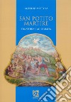 San Potito martire. Fra storia e agiografia libro di Mottola Antonio