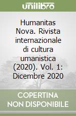 Humanitas Nova. Rivista internazionale di cultura umanistica (2020). Vol. 1: Dicembre 2020 libro