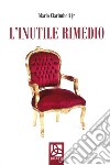 L'inutile rimedio libro