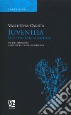 Juvenilia. Il tutto che m'inonda libro di Calista Valentina