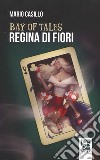 Bay of tales, regina di fiori libro